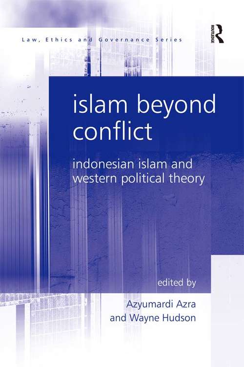 Book cover of Islam Beyond Conflict: Indonesian Islam and Western Political Theory (Law, Ethics and Governance)