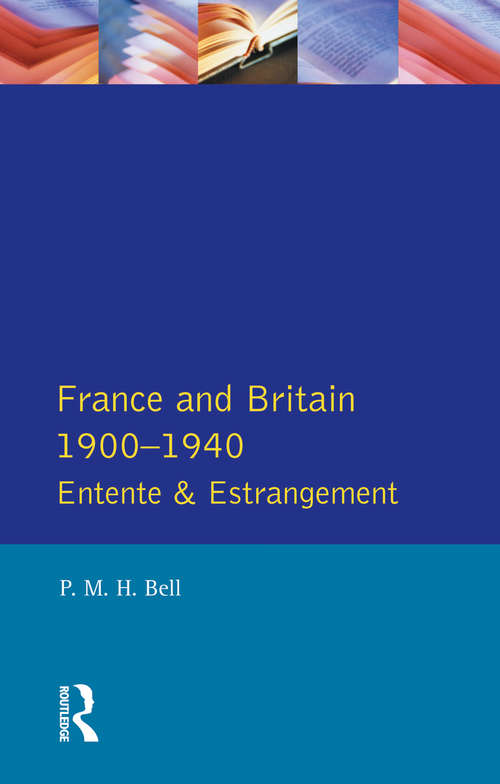 Book cover of France and Britain, 1900-1940: Entente and Estrangement