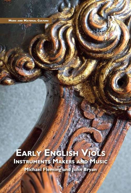 Early English Viols: Instruments, Makers and Music (Music and Material Culture)