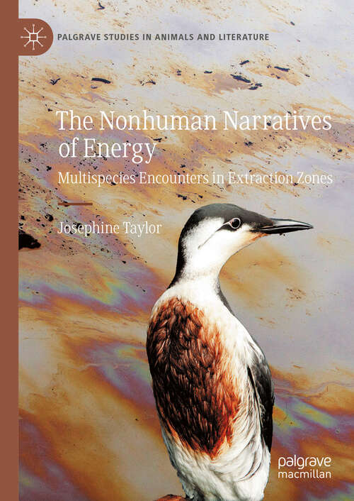 Book cover of The Nonhuman Narratives of Energy: Multispecies Encounters in Extraction Zones (Palgrave Studies in Animals and Literature)