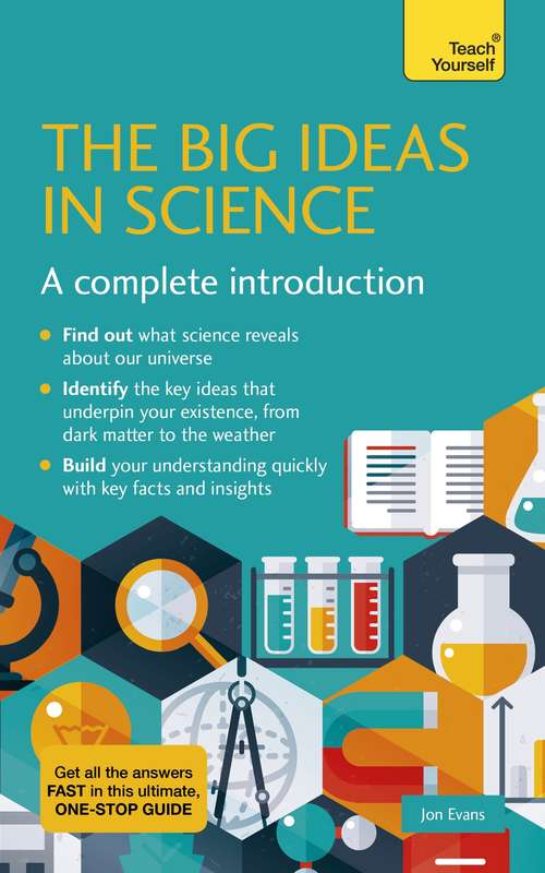 The Big Ideas in Science: A complete introduction