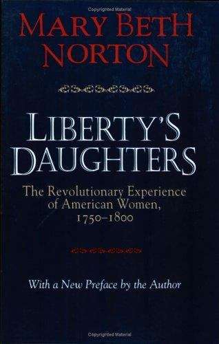 Book cover of Liberty's Daughters: The Revolutionary Experience of American Women 1750-1800