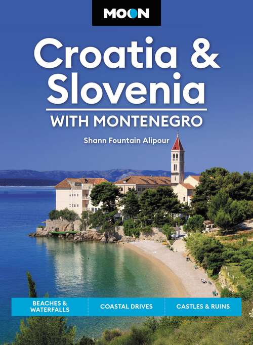 Book cover of Moon Croatia & Slovenia: Beaches & Waterfalls, Coastal Drives, Castles & Ruins (4) (Travel Guide)