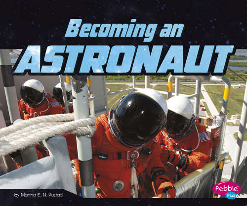 Book cover of Becoming an Astronaut (An\astronaut's Life Ser.)