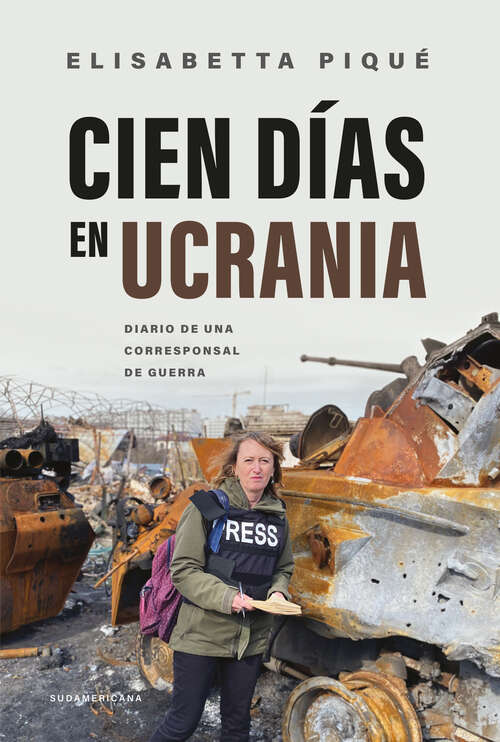 Book cover of Cien días en Ucrania: Diario de una corresponsal de guerra