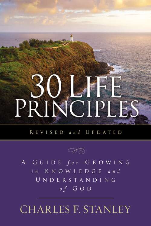 Book cover of 30 Life Principles, Revised and Updated: A Guide for Growing in Knowledge and Understanding of God