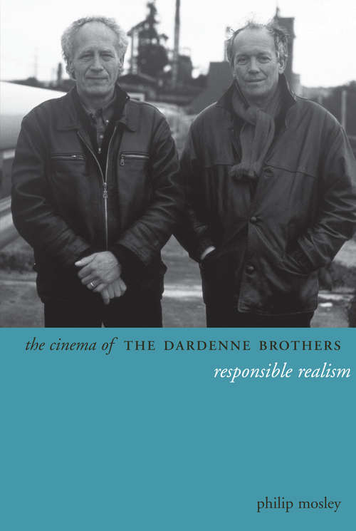 Book cover of The Cinema of The Dardenne Brothers: Responsible Realism
