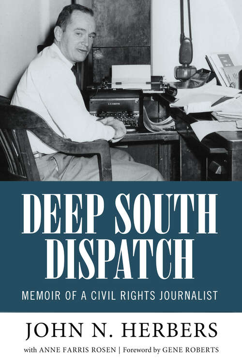 Book cover of Deep South Dispatch: Memoir of a Civil Rights Journalist (EPUB Single) (Willie Morris Books in Memoir and Biography)
