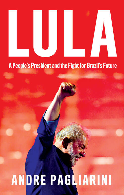 Book cover of Lula: A People's President and the Fight for Brazil's Future
