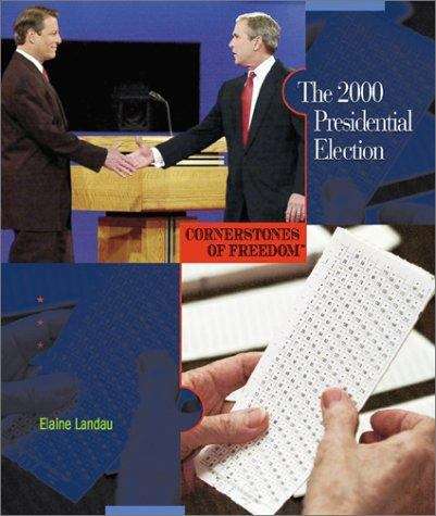 Book cover of The 2000 Presidential Election (Cornerstones of Freedom, 2nd Series)