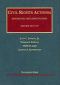 Civil Rights Actions: Enforcing the Constitution (2nd edition)