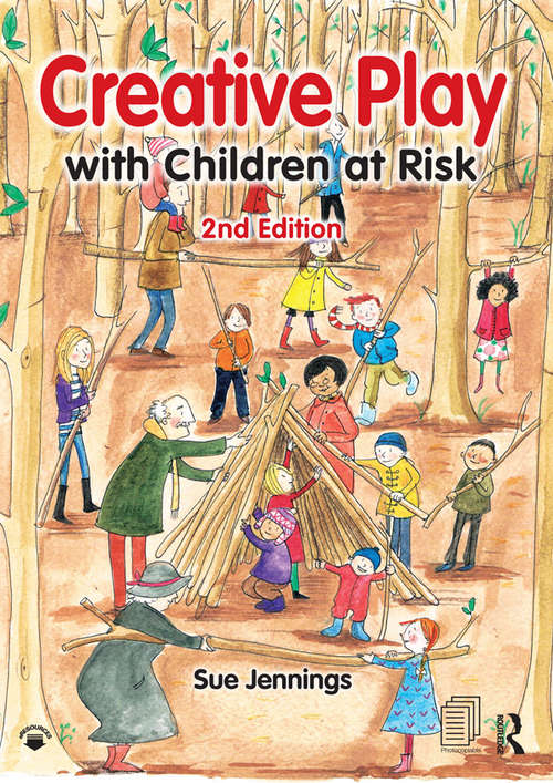 Creative Play with Children at Risk: At Risk And Creative Play With Children At Risk