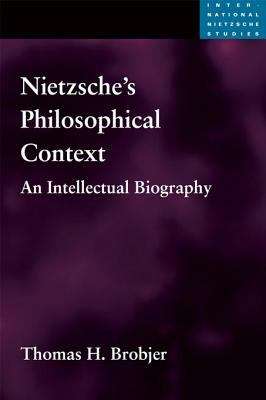 Book cover of Nietzsche's Philosophical Context: An Intellectual Biography