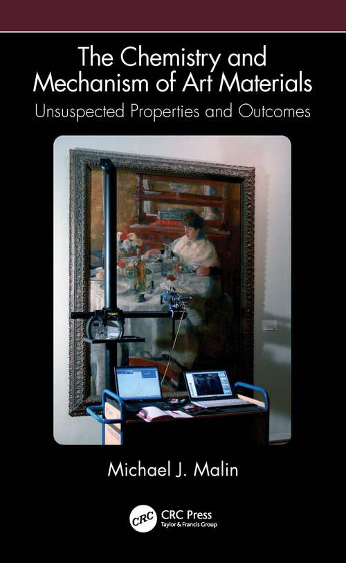 The Chemistry and Mechanism of Art Materials: Unsuspected Properties and Outcomes