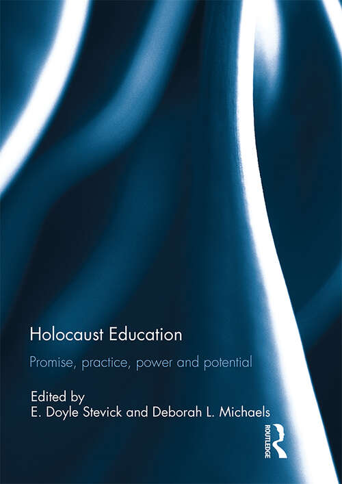 Book cover of Holocaust Education: Promise, Practice, Power and Potential