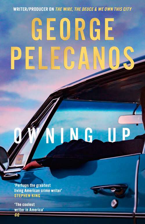 Book cover of Owning Up: From the writer/producer on The Wire, The Deuce and We Own This City