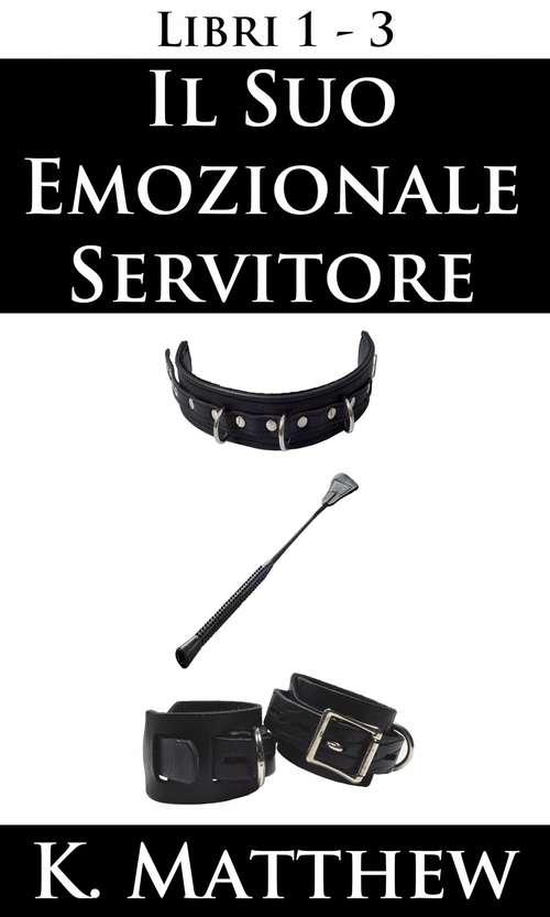 Book cover of Il Suo emozionale servitore: Libri 1-3