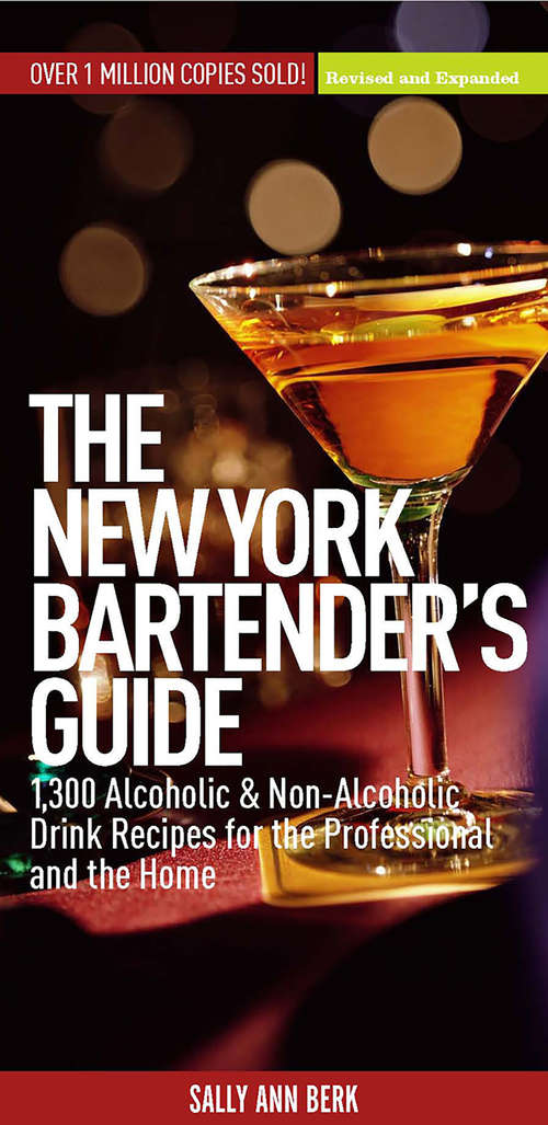 New York Bartender's Guide: 1300 Alcoholic and Non-Alcoholic Drink Recipes for the Professional and the Home