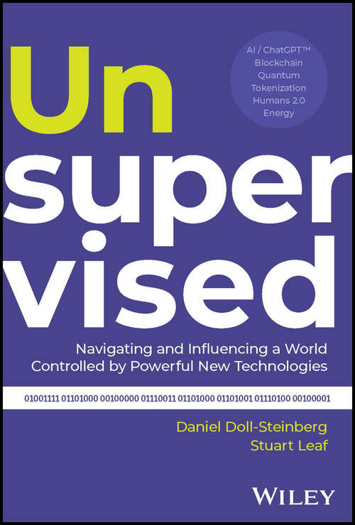 Book cover of Unsupervised: Navigating and Influencing a World Controlled by Powerful New Technologies