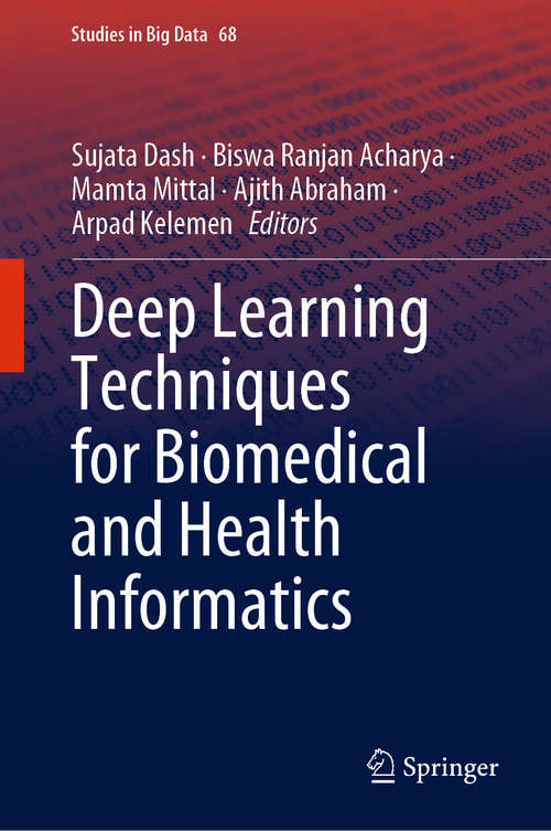 Deep Learning Techniques for Biomedical and Health Informatics (Studies in Big Data #68)