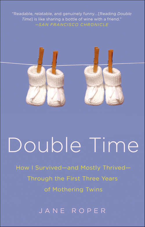 Book cover of Double Time: How I Survived—and Mostly Thrived—Through the First Three Years of Mothering Twins