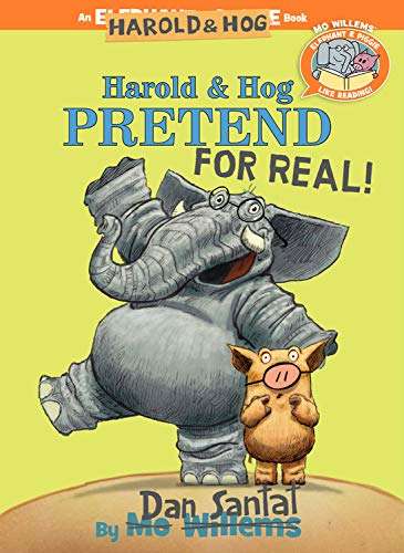 Harold and Hog Pretend for Real! (Elephant & Piggie Like Reading! #6)