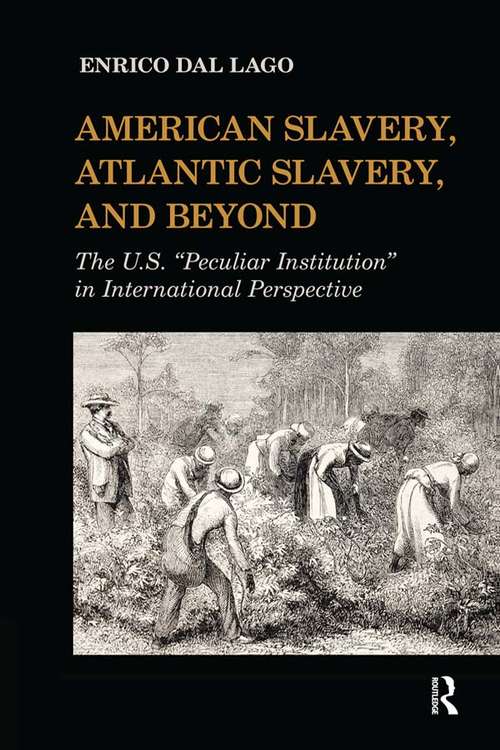 Book cover of American Slavery, Atlantic Slavery, and Beyond: The U.S. "Peculiar Institution" in International Perspective