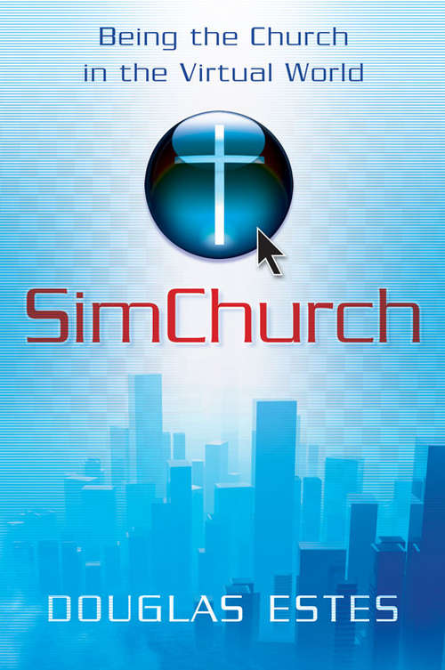 Book cover of SimChurch: Being the Church in the Virtual World
