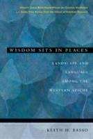 Book cover of Wisdom Sits In Places: Landscapes and Language Among the Western Apache