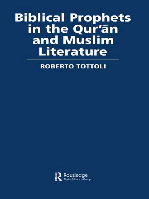 Book cover of Biblical Prophets in the Qur'an and Muslim Literature (Routledge Studies in the Qur'an)