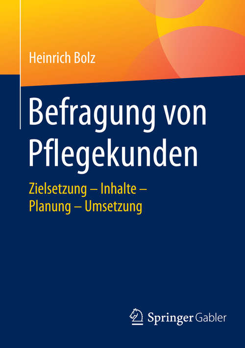 Book cover of Befragung von Pflegekunden: Zielsetzung - Inhalte -  Planung - Umsetzung
