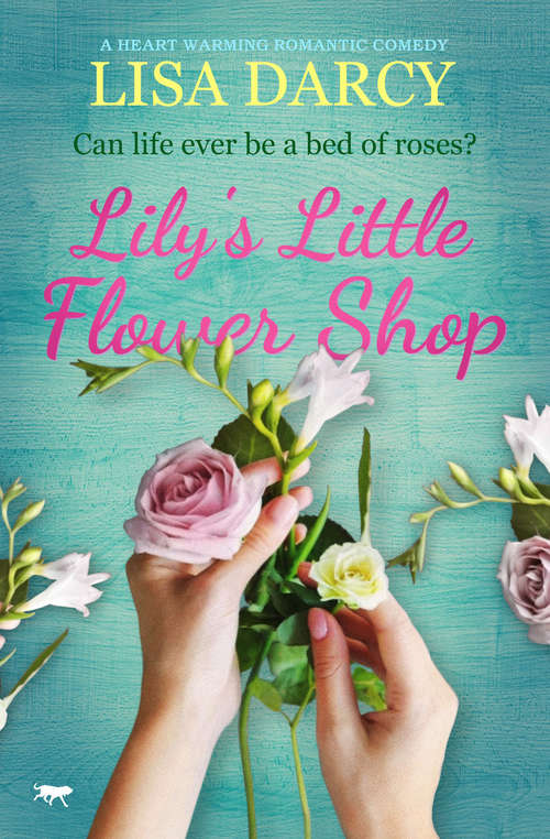 Book cover of Lily's Little Flower Shop: A Heart Warming Romantic Comedy