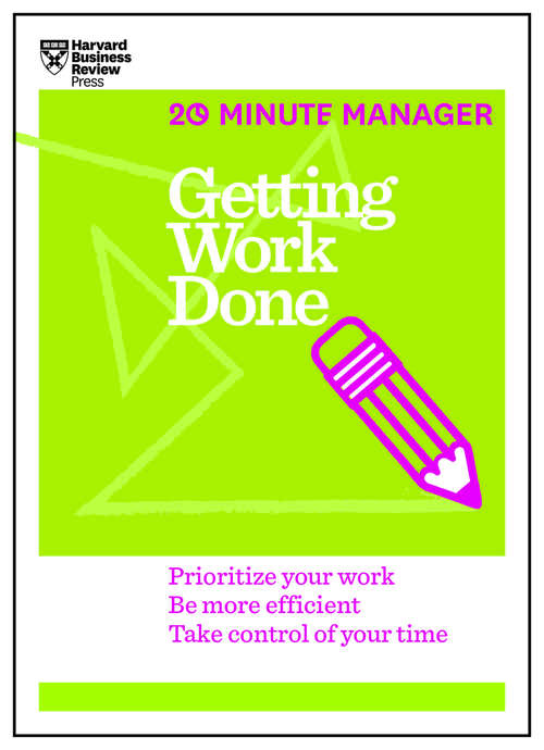 Book cover of Getting Work Done (20-Minute Manager Series)