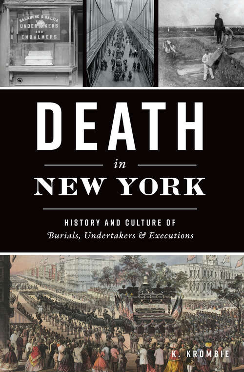 Book cover of Death in New York: History and Culture of Burials, Undertakers & Executions