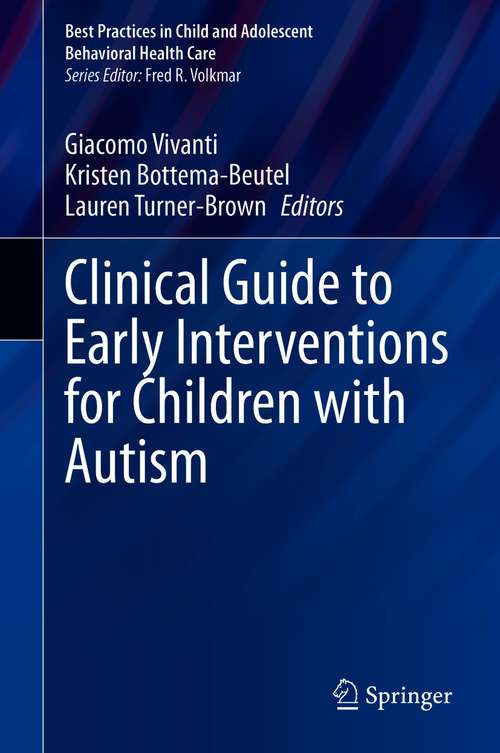 Clinical Guide to Early Interventions for Children with Autism (Best Practices in Child and Adolescent Behavioral Health Care)