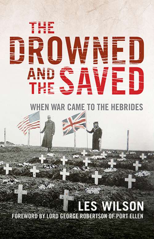 Book cover of The Drowned and the Saved: When War Came to the Hebrides