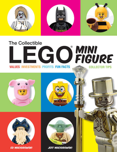 Book cover of The Collectible LEGO Minifigure: Values, Investments, Profits, Fun Facts, Collector Tips