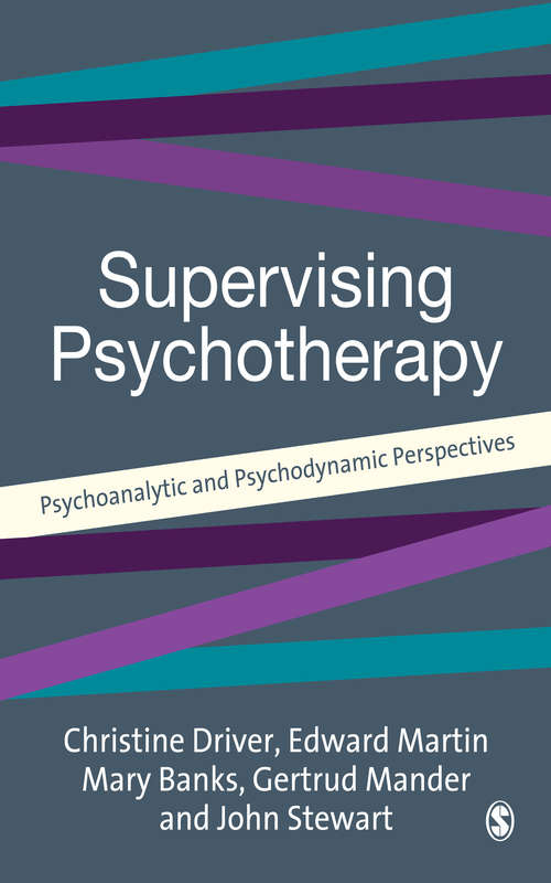 Supervising Psychotherapy: Psychoanalytic and Psychodynamic Perspectives