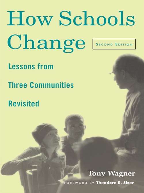 How Schools Change: Lessons from Three Communities Revisited