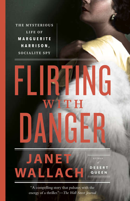 Book cover of Flirting with Danger: The Mysterious Life of Marguerite Harrison, Socialite Spy