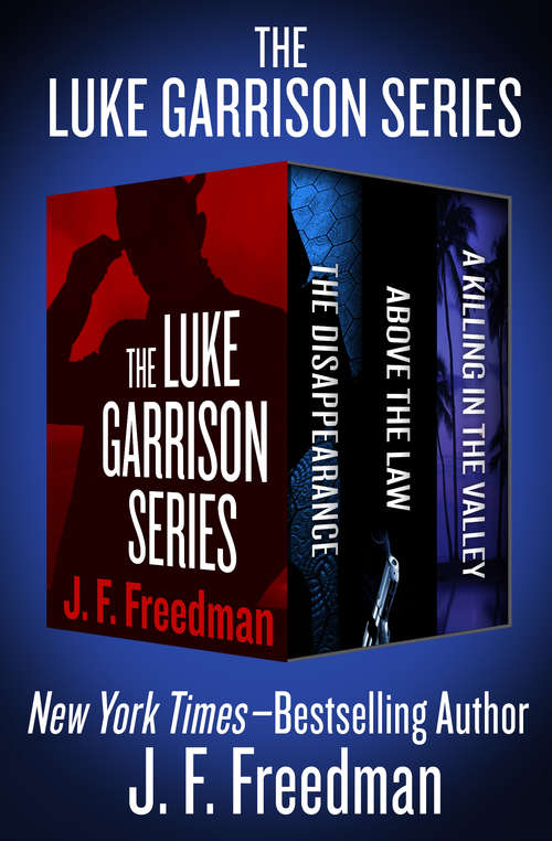 Book cover of The Luke Garrison Series: The Disappearance, Above the Law, and A Killing in the Valley
