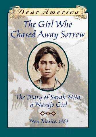 The Girl Who Chased Away Sorrow: The Diary of Sarah Nita, A Navajo Girl (Dear America)