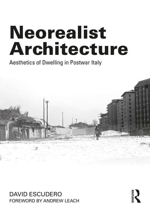 Book cover of Neorealist Architecture: Aesthetics of Dwelling in Postwar Italy