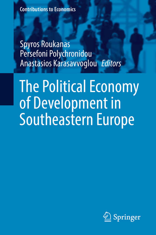 The Political Economy of Development in Southeastern Europe (Contributions to Economics)
