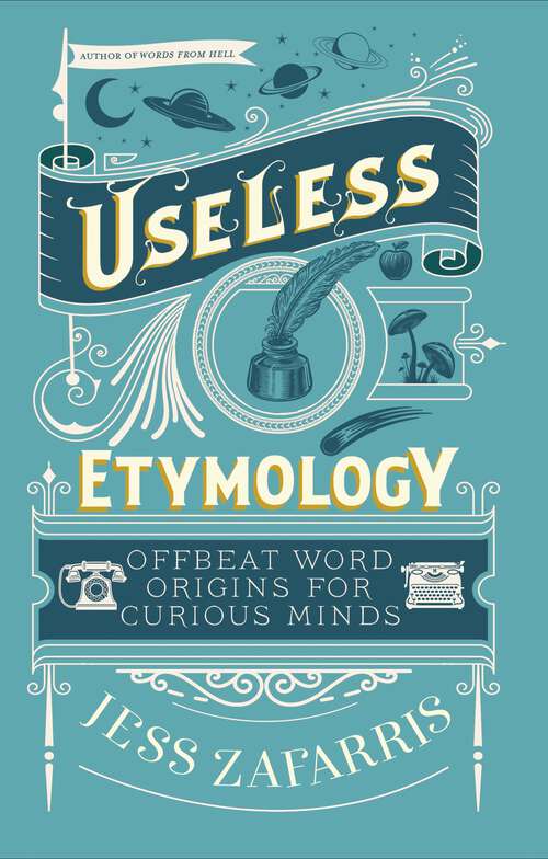 Book cover of Useless Etymology: Offbeat Word Origins for Curious Minds
