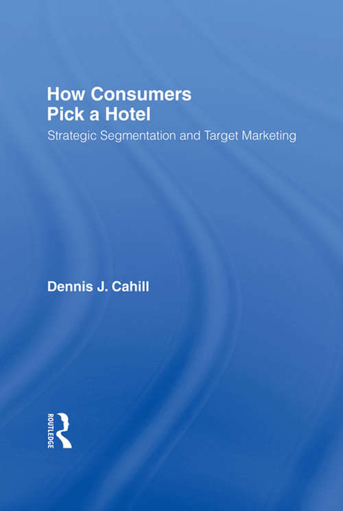 How Consumers Pick a Hotel: Strategic Segmentation and Target Marketing