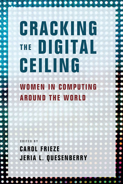 Book cover of Cracking the Digital Ceiling: Women in Computing around the World