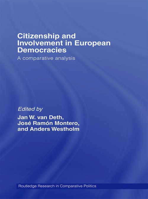 Citizenship and Involvement in European Democracies: A Comparative Analysis (Routledge Research in Comparative Politics #Vol. 17)