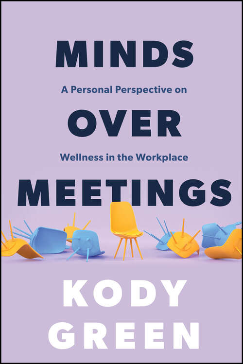 Book cover of Minds Over Meetings: A Personal Perspective on Wellness in the Workplace