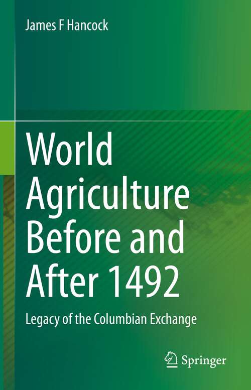 Book cover of World Agriculture Before and After 1492: Legacy of the Columbian Exchange (1st ed. 2022)
